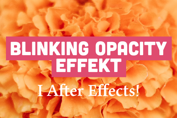 Blinking Opacity effekt i After Effects