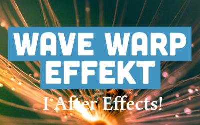 Wave Warp effekt i After Effects