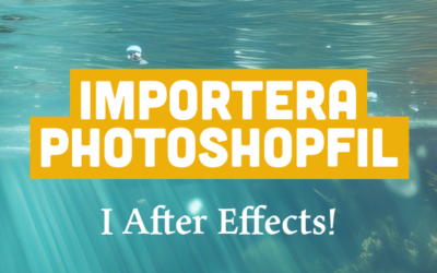 Importera Photoshopfil i After Effects